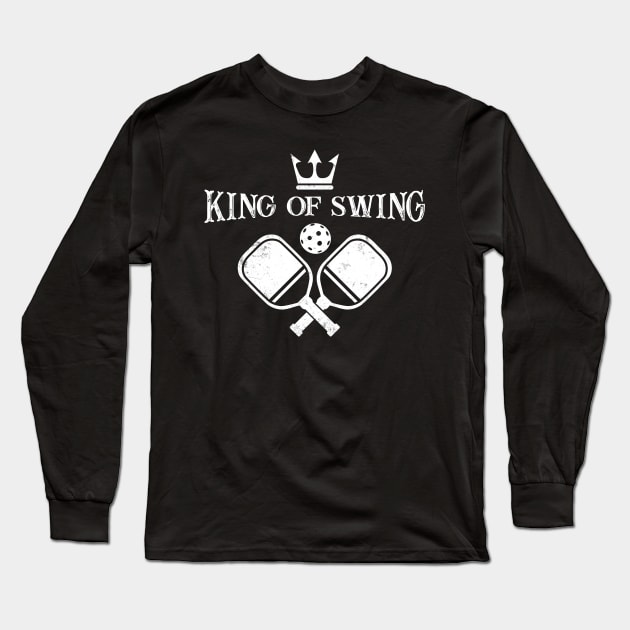 Pickleball Gifts King of Swing funny Pickleball Shirt Long Sleeve T-Shirt by Mesyo